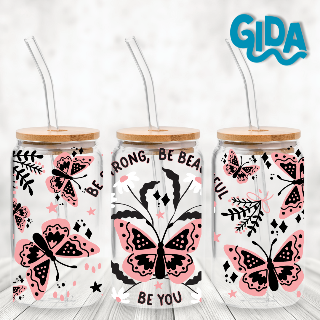 UV DTF  WRAP -  Be Strong Be Beautiful Butterflies 16oz Libbey cup Wrap